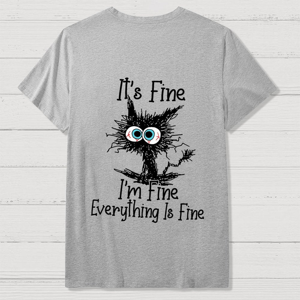Funny Cat I Am Fine  Back Printing Geek T-Shirt
