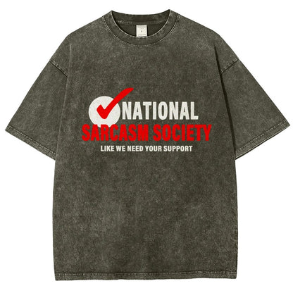 National Sarcasm Society Like We Need Your Support Vintage Distressed T-shirt