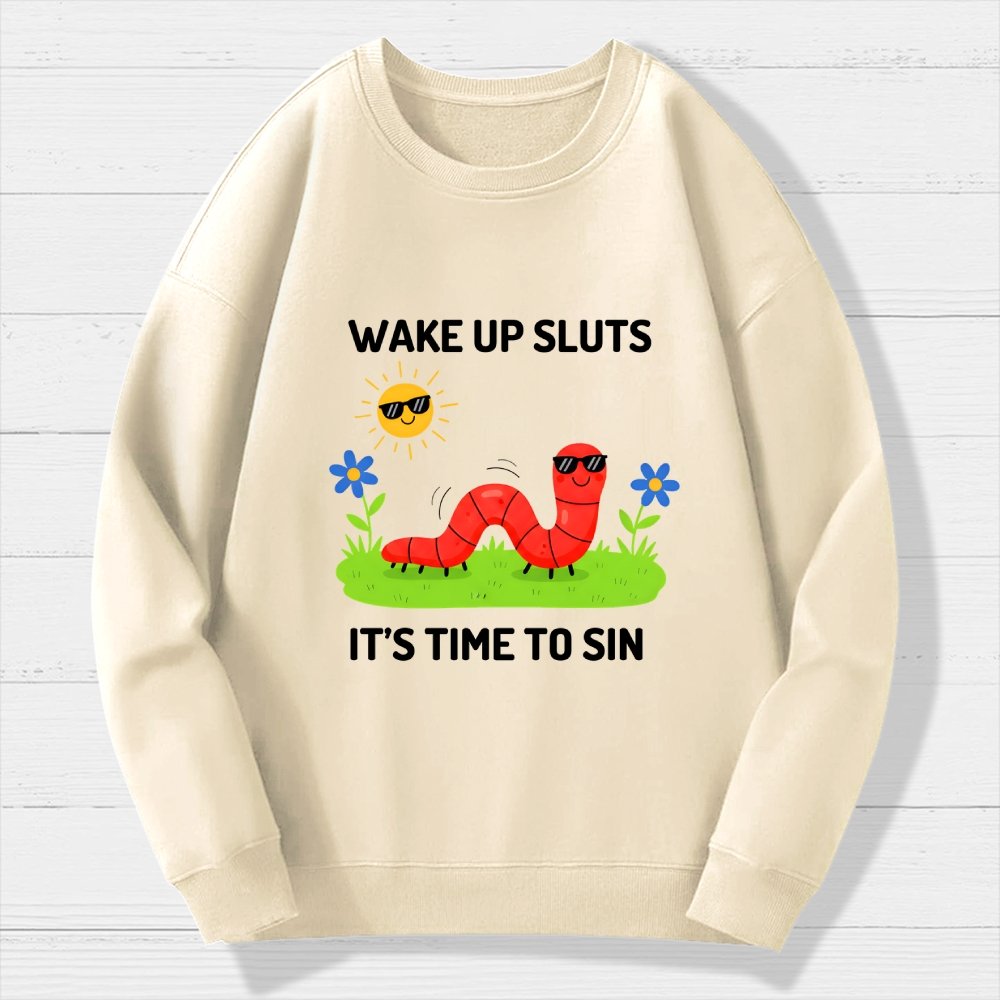 Wake Up Sluts It's Time To Sin Geek Cotton Sweatshirt