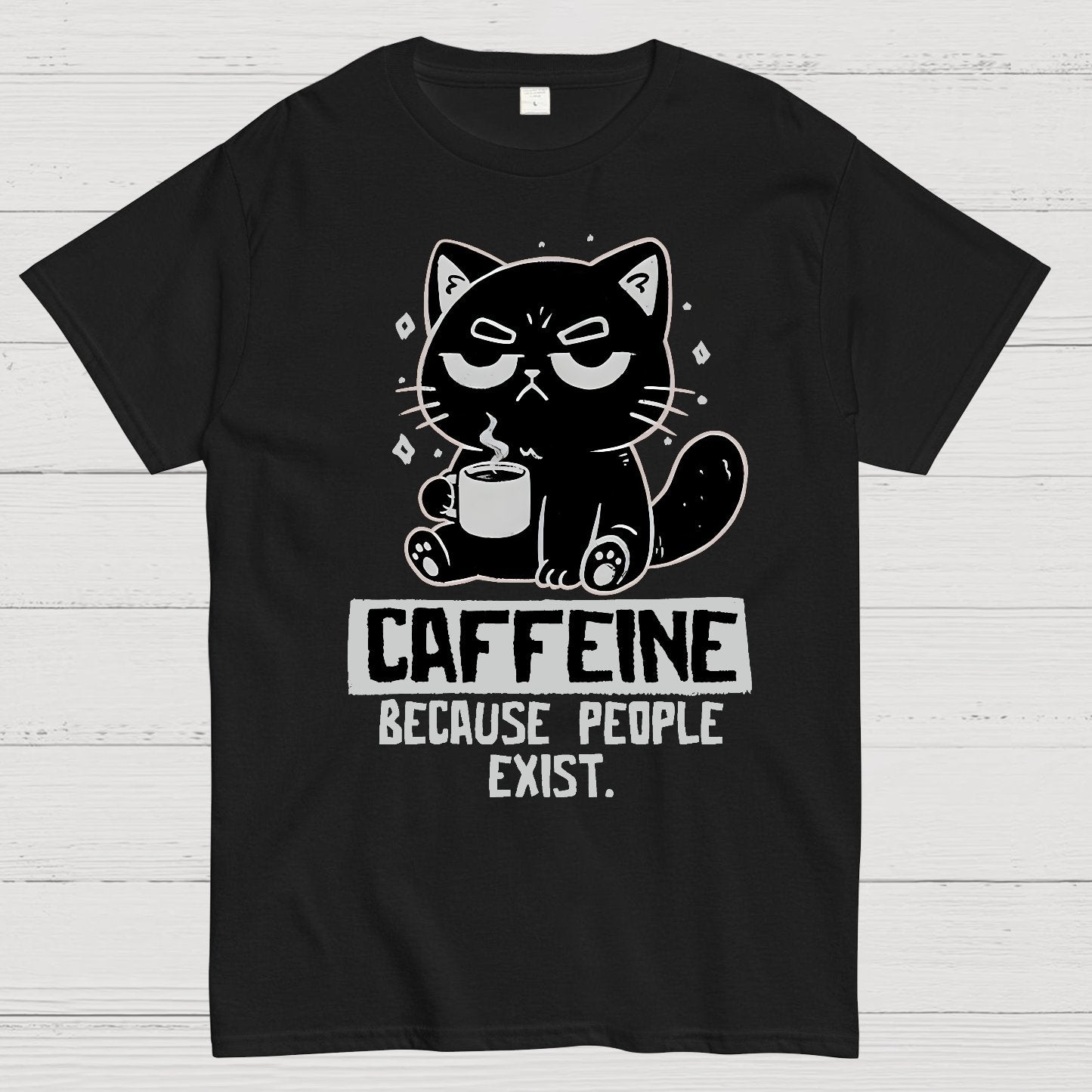 Caffeine Because People Exist Geek T-Shirt