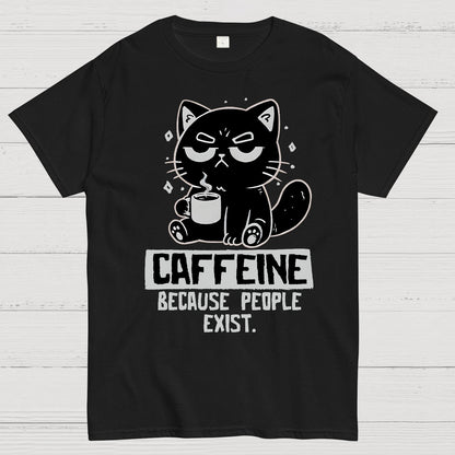 Caffeine Because People Exist Geek T-Shirt