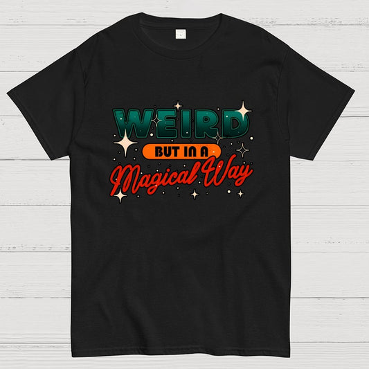 Weird But In A Magical Way Geek T-Shirt