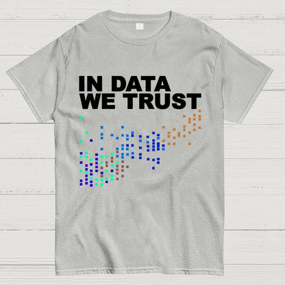 In Big Data We Trust Unisex Geek T-Shirt