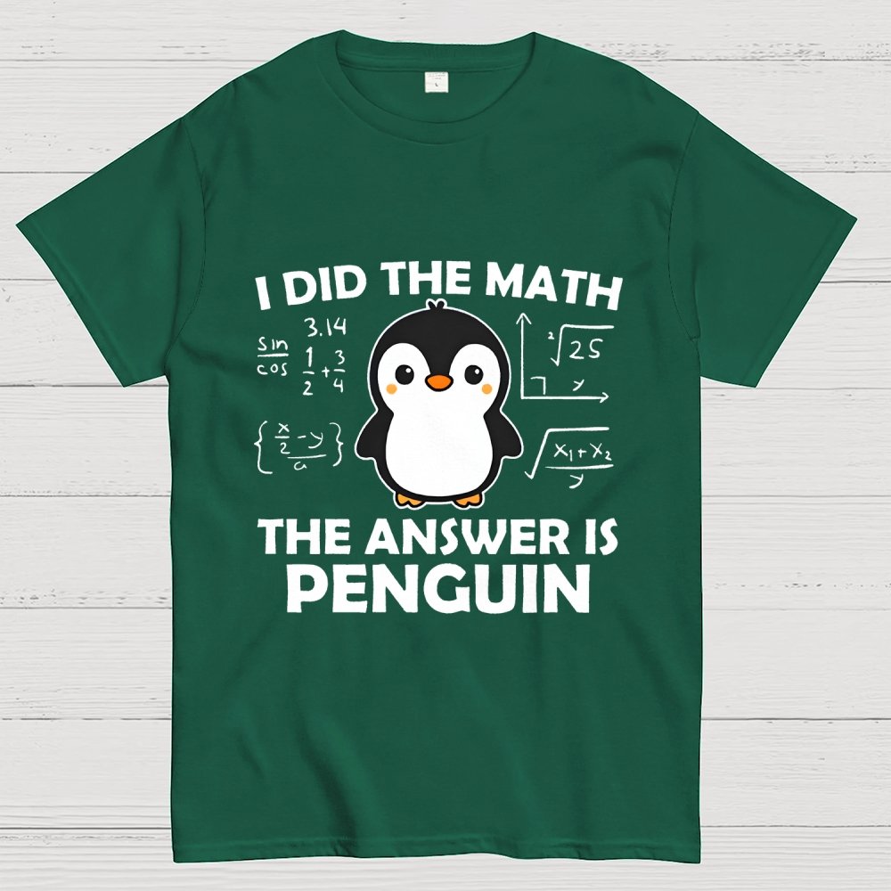 I Did The Math The Answer Is Penguin Unisex Geek T-Shirt