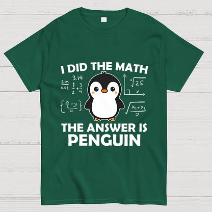 I Did The Math The Answer Is Penguin Unisex Geek T-Shirt