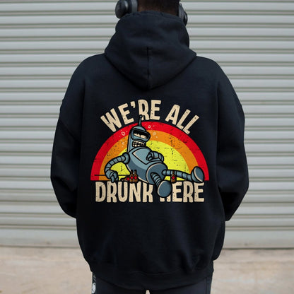 We're All Drunk Here Printed Back Unisex Cotton Hoodie