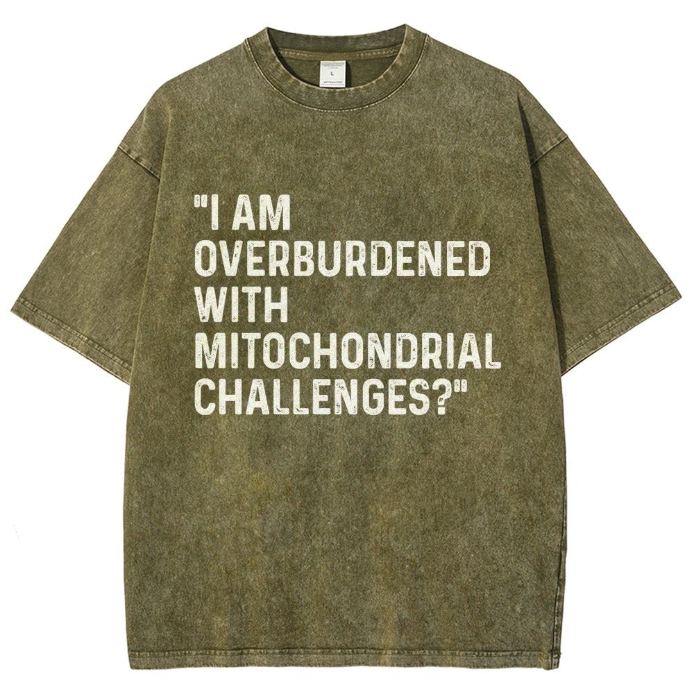 I Am Overburdened with Mitochondrial Challenges Vintage Distressed T-shirt