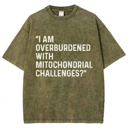 I Am Overburdened with Mitochondrial Challenges Vintage Distressed T-shirt