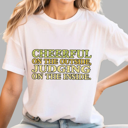 Cheerful On The Outside, Judging On The Inside. Geek T-Shirt