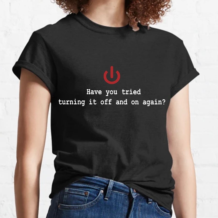 Turning it off and on again Geeky T-Shirt
