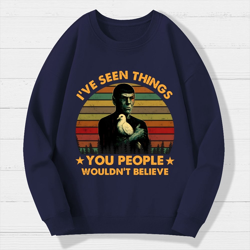 I've Seen Things Sci-Fi Quote Mashup Geek Cotton Sweatshirt