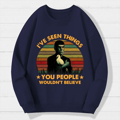 I've Seen Things Sci-Fi Quote Mashup Geek Cotton Sweatshirt