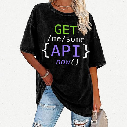 Get Me Some Api Now I Made an API for That Vintage Distressed T-shirt