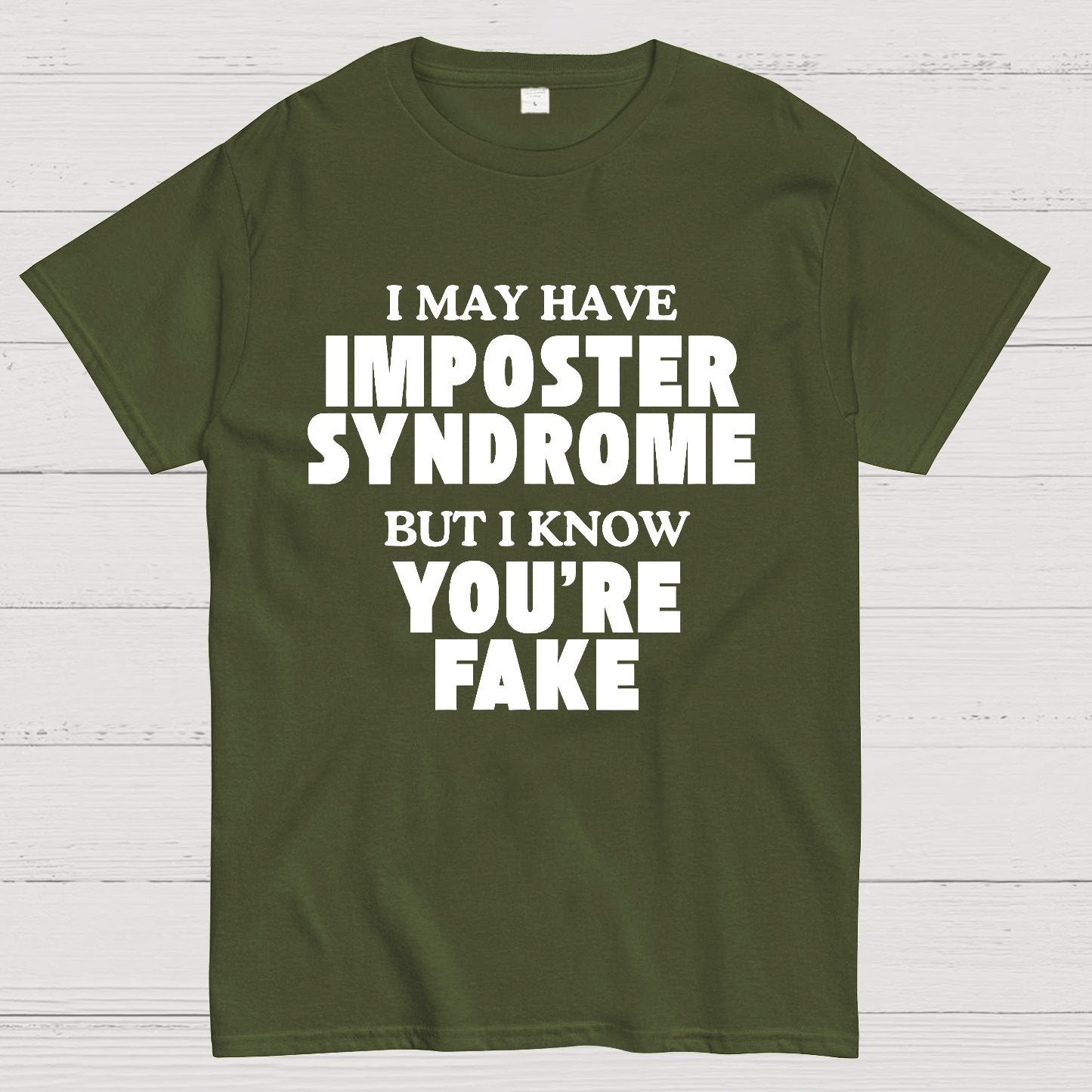 I May Have Imposter Syndrome But I Know You're Fake Geek T-Shirt