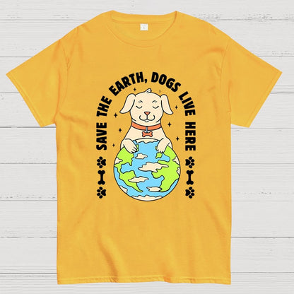 Save The Earth Dogs Live Here Geek T-Shirt