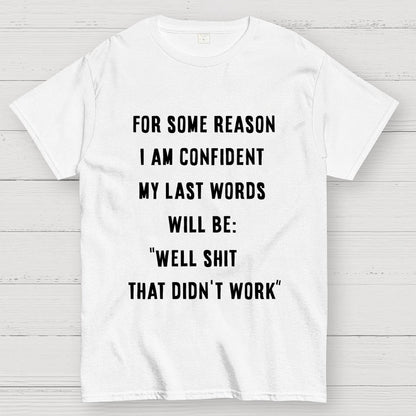My last words Geek T-Shirt