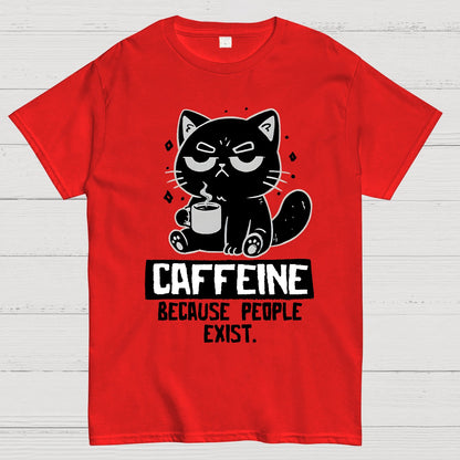 Caffeine Because People Exist Geek T-Shirt