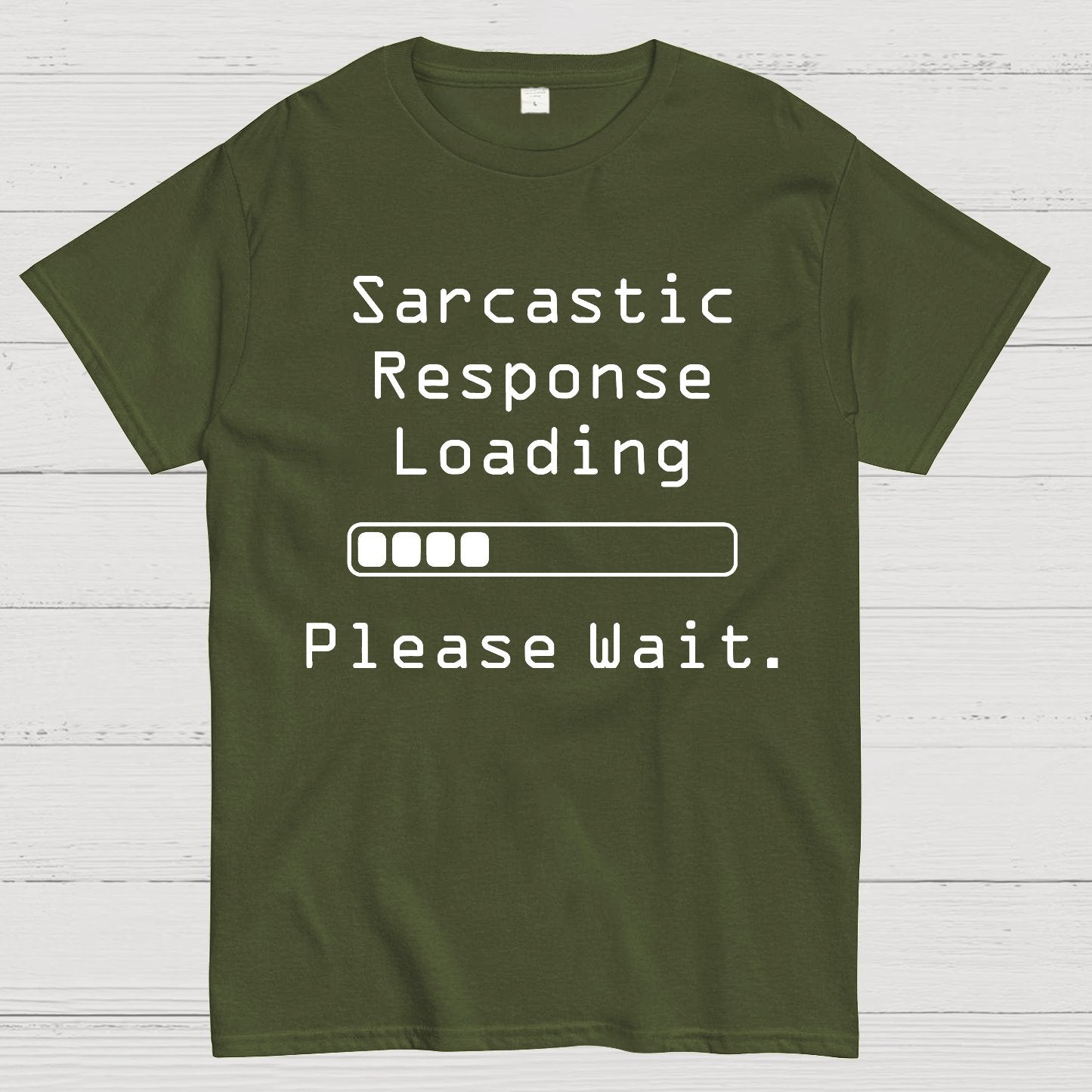 Funny Word Sarcastic Response Loading Please Wait Geek T-Shirt