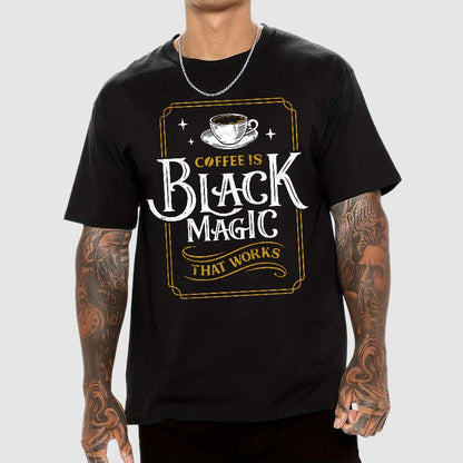 Coffee is Black Magic That Works Geek T-Shirt