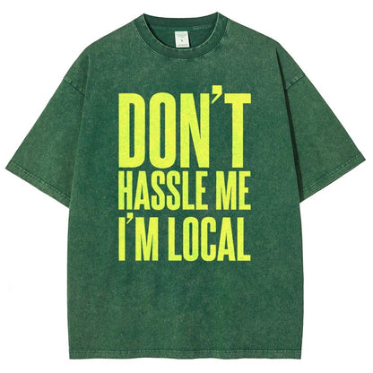 Don't Hassle Me I'm Local Vintage Distressed T-shirt