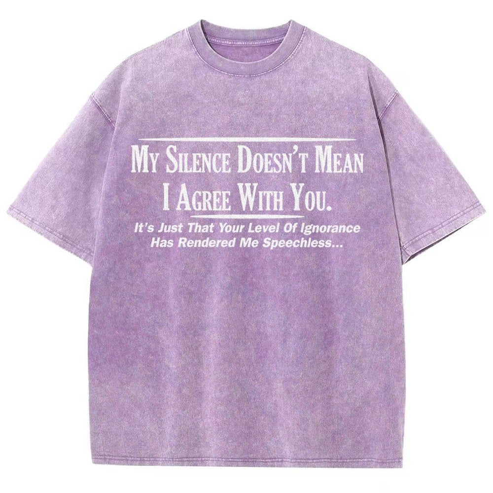 My Silence Doesn't Mean I Agree With You Vintage Distressed T-shirt