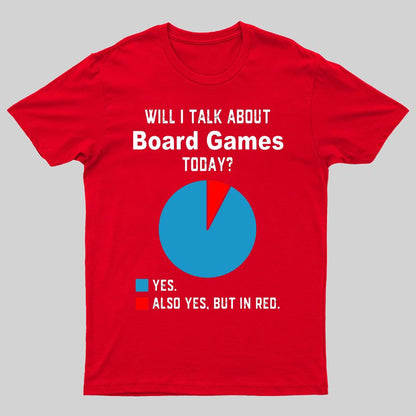 Will I Talk About Board Games Today Geeky T-Shirt