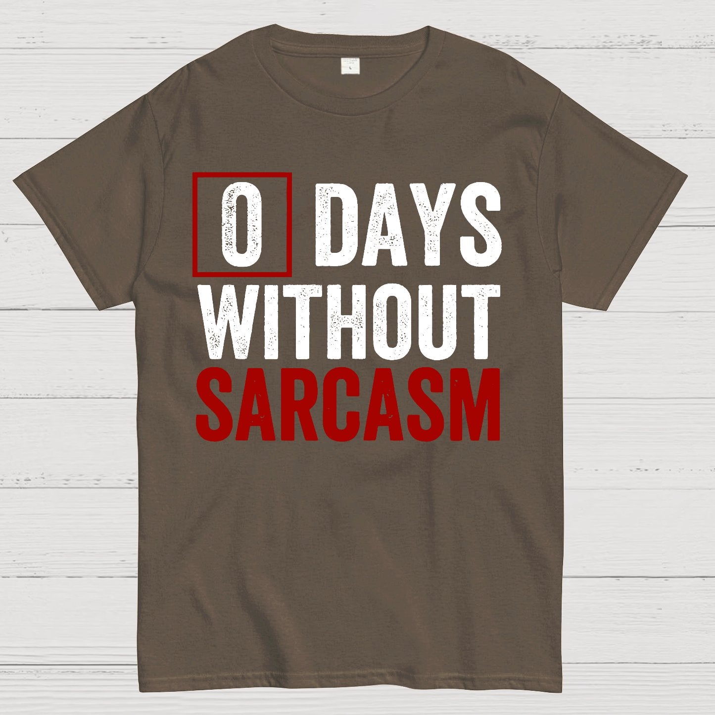 0 Days Without Sarcasm - Funny Sarcastic Humor Geek T-Shirt