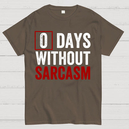0 Days Without Sarcasm - Funny Sarcastic Humor Geek T-Shirt