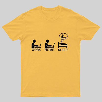 Work Gome Sleep Geeky T-Shirt