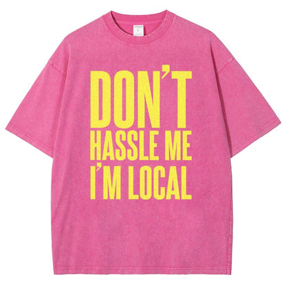 Don't Hassle Me I'm Local Vintage Distressed T-shirt
