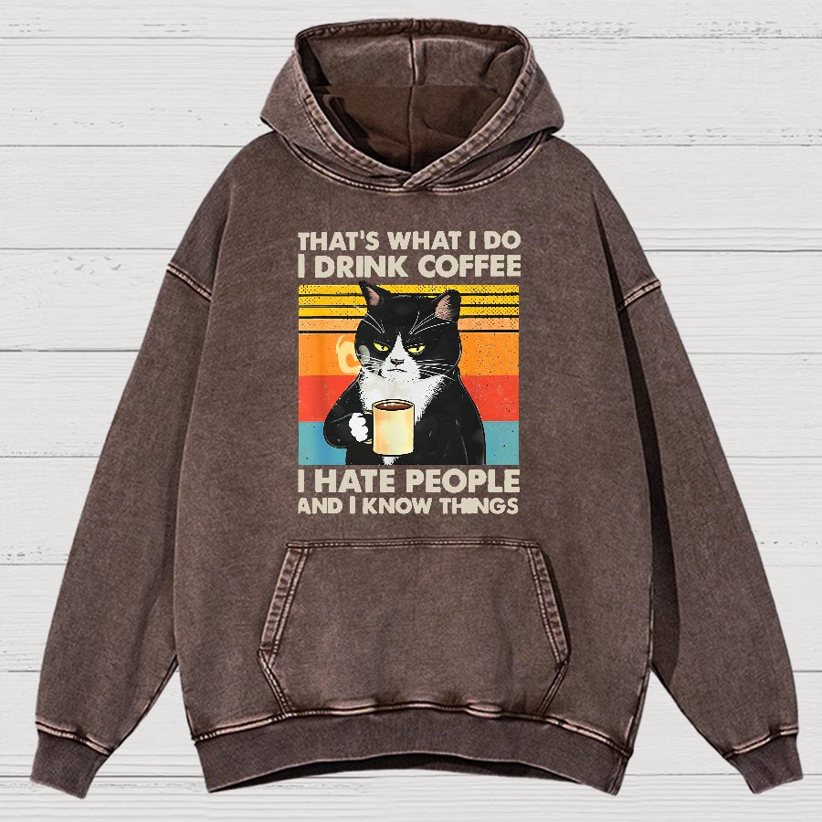 That's What I Do I Drink Coffee I Hate People And I Know Things Funny Vintage Distressed Vintage Distressed Hoodie