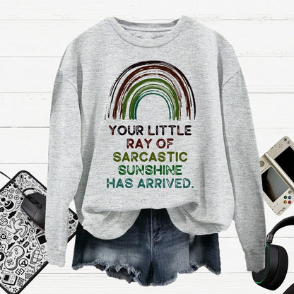 Your Little Ray of Sarcastic Sunshine Has Arrived Cotton Pullover Sweatshirt