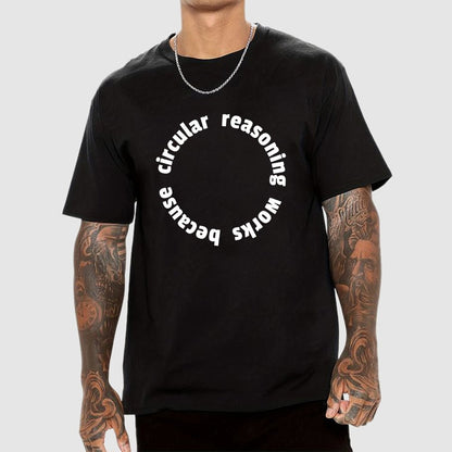 Circular Reasoning Works Geek T-Shirt