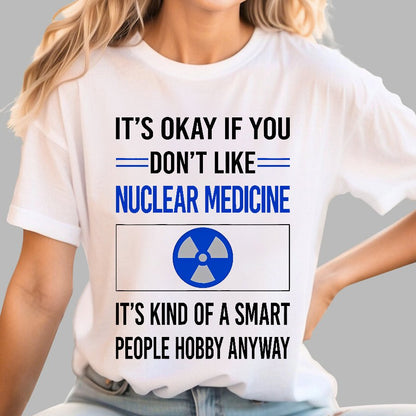 Funny Smart People Nuclear Medicine Geek T-Shirt