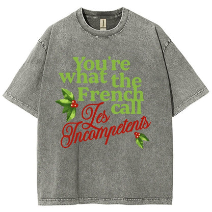 Funny Christmas You’Re What The French Call Les Incompetents Vintage Distressed T-shirt