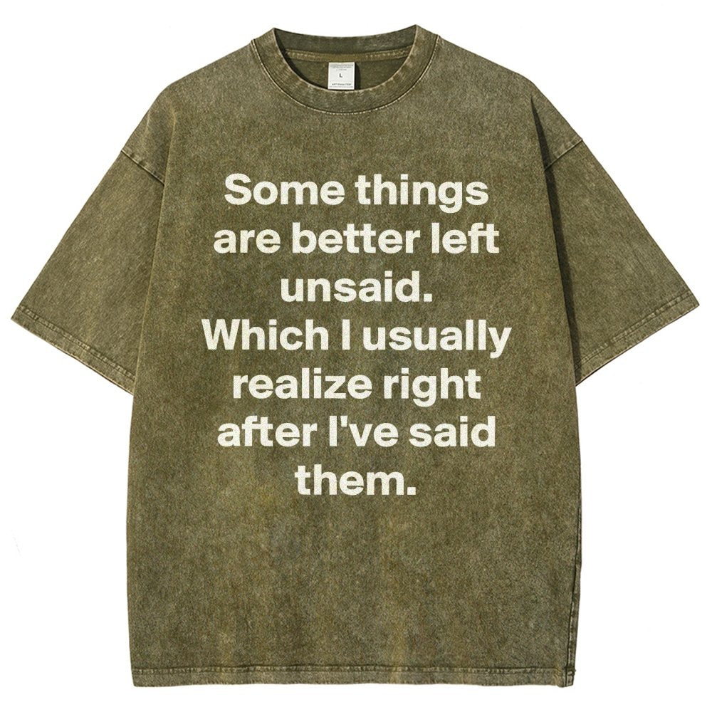 Some Things Are Just Better Left Unsaid Which I Generally Realize Right After I’Ve Said Them Vintage Distressed T-shirt