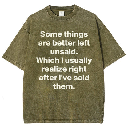 Some Things Are Just Better Left Unsaid Which I Generally Realize Right After I’Ve Said Them Vintage Distressed T-shirt