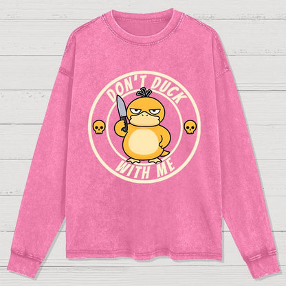 Don't Duck With Me Washed Long Sleeve Tee