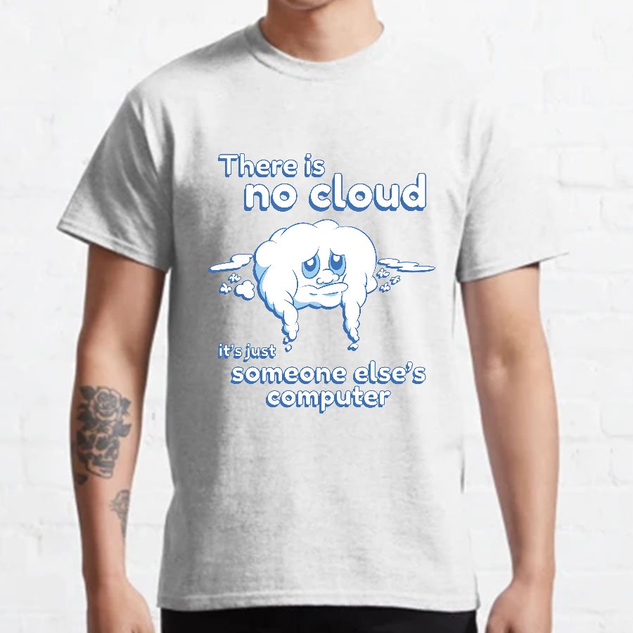 There Is No Cloud Nerdy T-Shirt