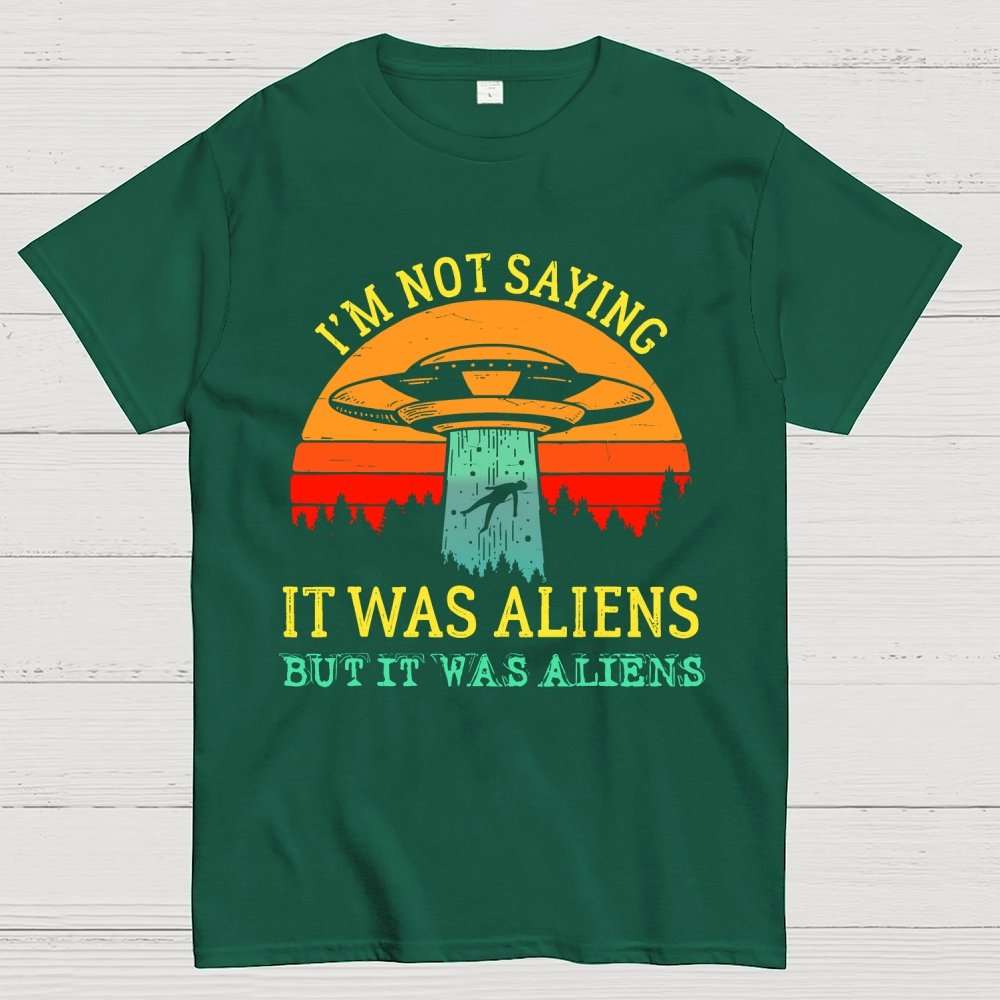 I Was Saying It Was Aliens Geek T-Shirt