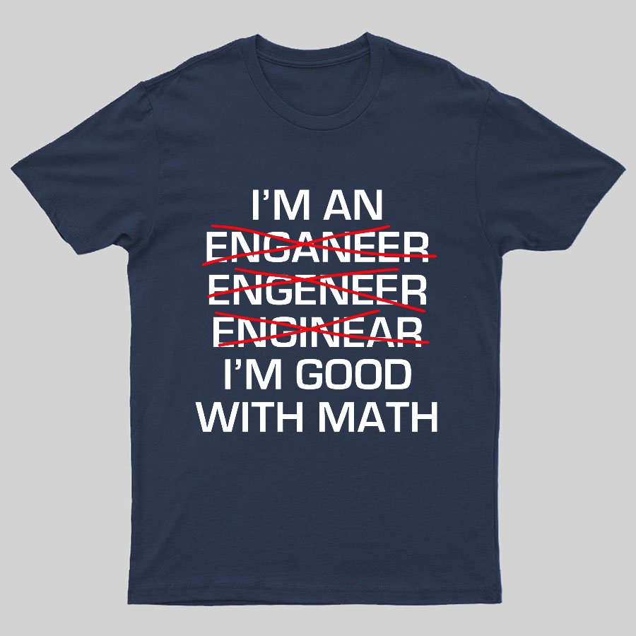 I'm Good With Math Geeky T-Shirt