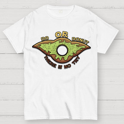 Do or Donut There is no try Geek T-Shirt