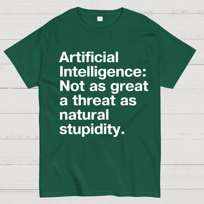 Artificial Intelligence Not as great a threat as natural stupidity Geek T-Shirt