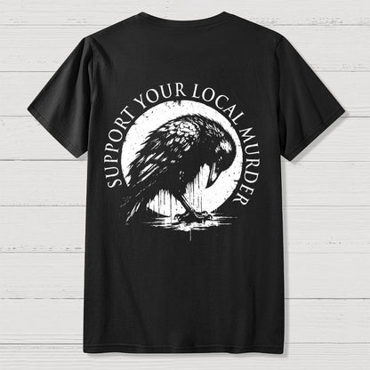 Support Your Local Murder  Back Printing Geek T-Shirt