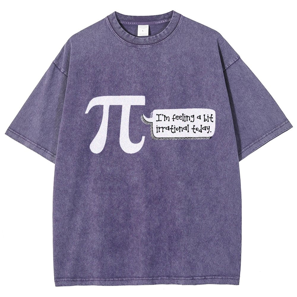 I'm Feeling A Bit Irrational Today Pi Day Vintage Distressed T-shirt