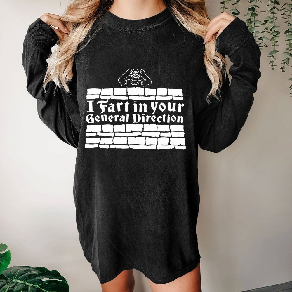 I Fart In Your General Direction Washed Long Sleeve Tee