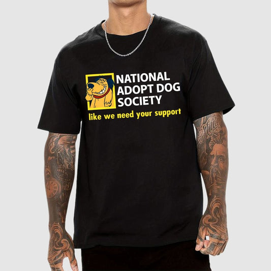 National Adopt Dog Society Funny Saying Unisex Geek T-Shirt