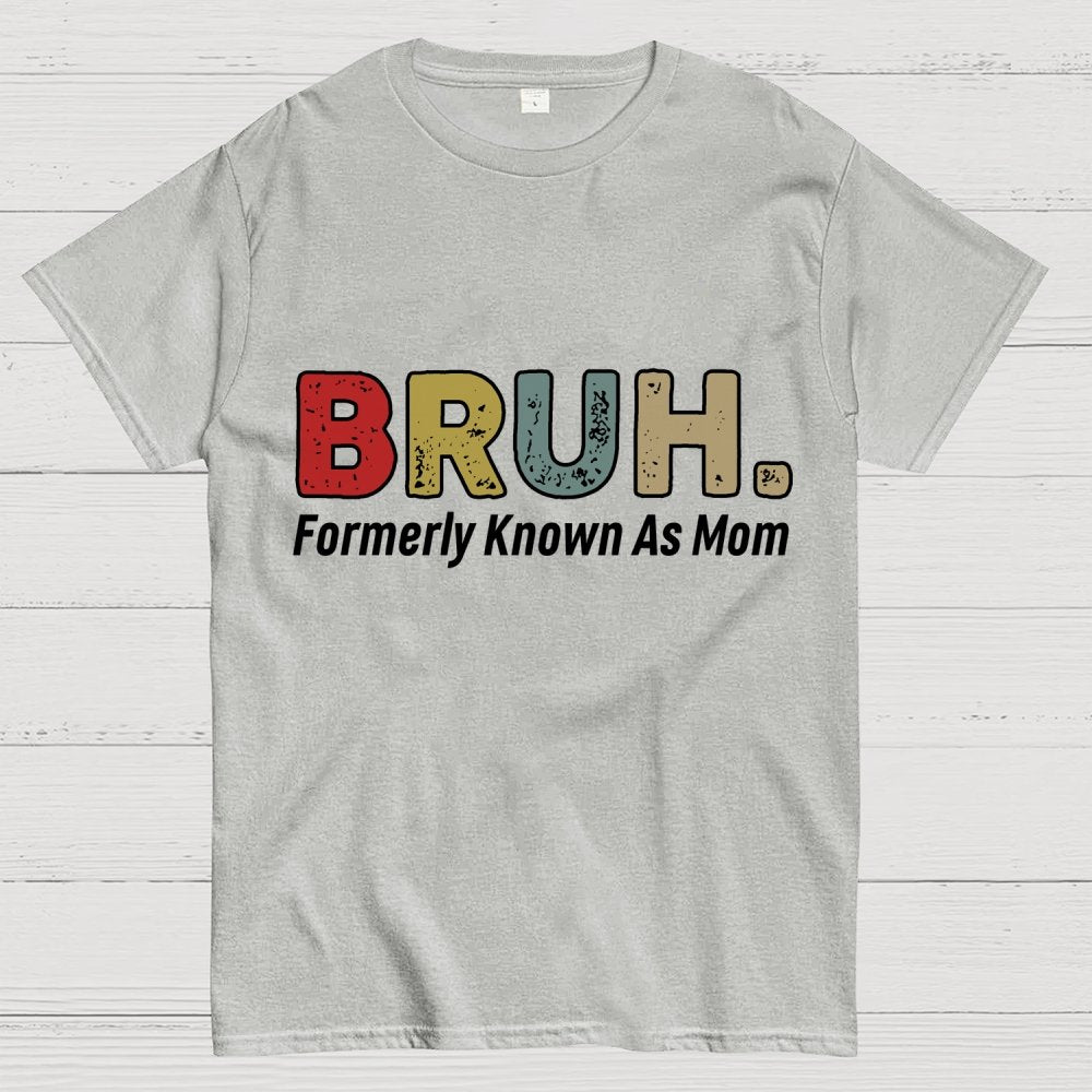 Bruh Formerly Known As Mom Unisex Geek T-Shirt