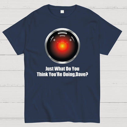 Just What Do You Think You’re Doing,Dave？Geek T-Shirt