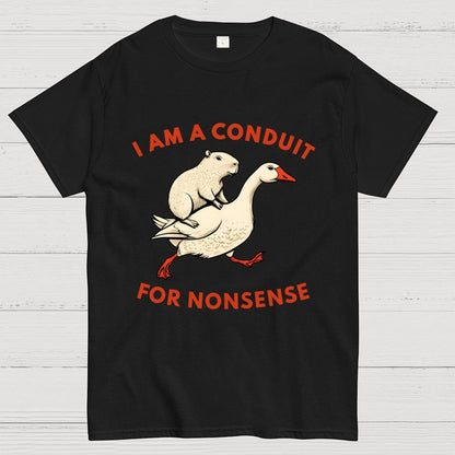 I Am A Conduit For Nonsense Geek T-Shirt